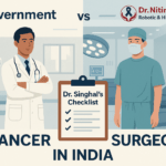 Split-screen illustration showing a government cancer surgeon in a basic hospital and a private cancer surgeon in a modern operation room, with Dr. Nitin Singhal’s logo in the corner and a central checklist labeled 'Dr. Singhal’s Checklist'."